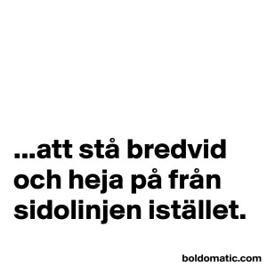 BoldomaticPost_att-sta-bredvid-och-heja-pa-f